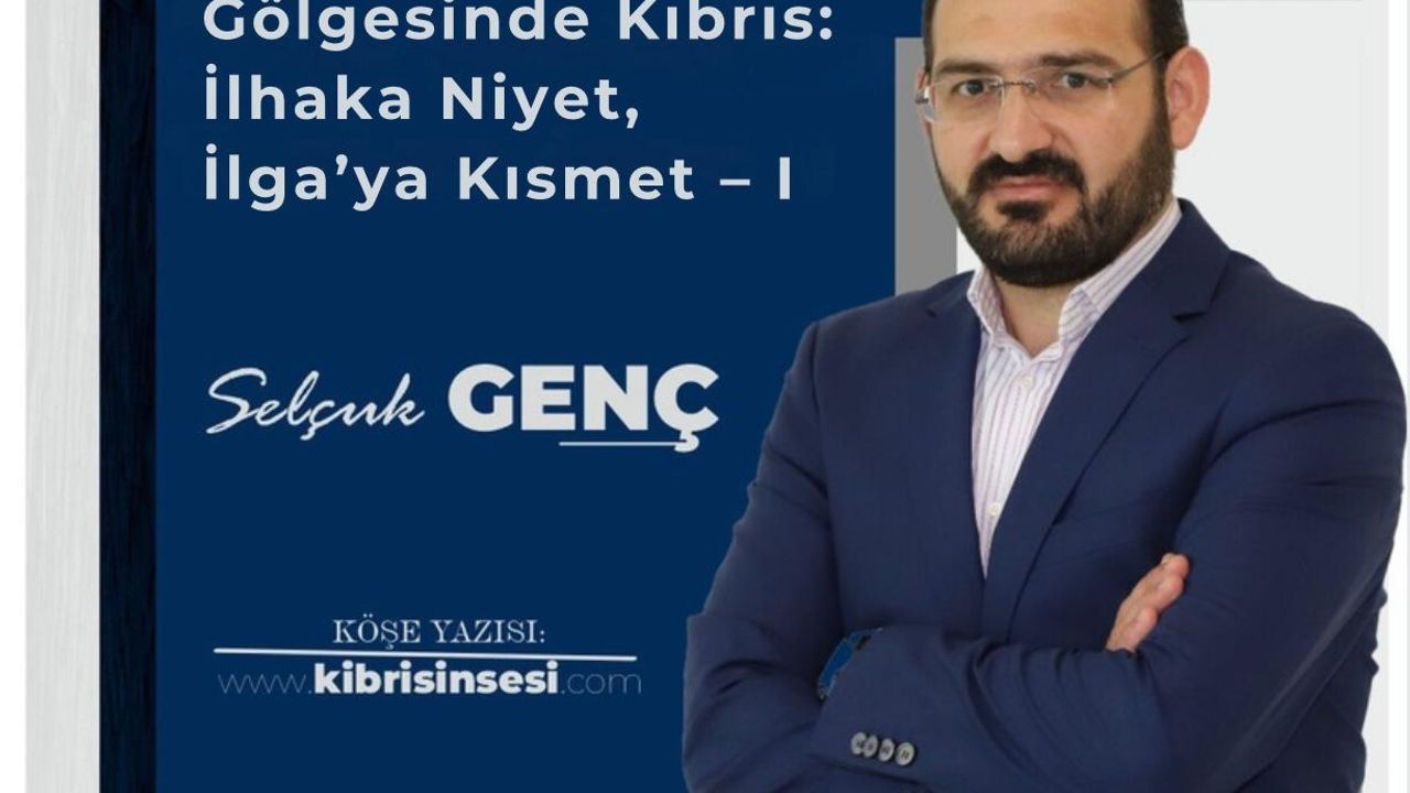 Enosis’in Gölgesinde Kıbrıs: İlhaka Niyet, İlga’ya Kısmet – I Ne demişler; “Dimyad’a pirince giderken evdeki bulgurdan o