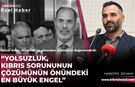 KİLİM :“YOLSUZLUK, KIBRIS SORUNUNUN ÇÖZÜMÜNÜN ÖNÜNDEKİ EN BÜYÜK ENGEL”