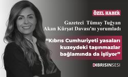 Tuğyan Akan Kürşat Davası’nı yorumladı “Kıbrıs Cumhuriyeti yasaları kuzeydeki taşınmazlar bağlamında da işliyor”