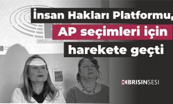 İnsan Hakları Platformu, AP seçimleri için harekete geçti