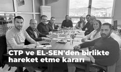 CTP ve EL-SEN’den birlikte hareket etme kararı