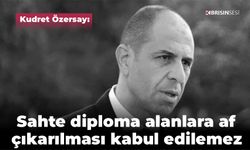 Özersay: Sahte diploma alanlara af çıkarılması kabul edilemez