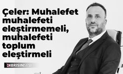 Çeler: Muhalefet muhalefeti eleştirmemeli, muhalefeti toplum eleştirmeli