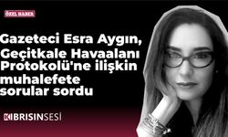 Gazeteci Esra Aygın,  Geçitkale Havaalanı Protokolü'ne  ilişkin muhalefete sorular sordu
