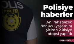 Ani rahatsızlık sonucu yaşamını yitiren 2 kişiye otopsi yapıldı