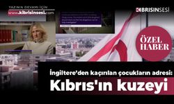 İngiltere’den kaçırılan çocukların adresi: Kıbrıs'ın kuzeyi