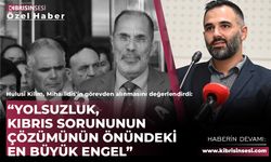 KİLİM :“YOLSUZLUK, KIBRIS SORUNUNUN ÇÖZÜMÜNÜN ÖNÜNDEKİ EN BÜYÜK ENGEL”