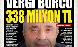 VERGİ BORCU 338 MİLYON TL !