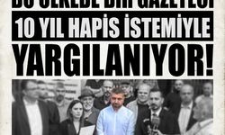 BU ÜLKEDE BİR GAZETECİ 10 YIL HAPİS İSTEMİYLE YARGILANIYOR!