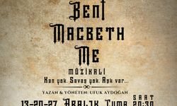 "Beni Macbeth Me" seyirci ile buluşuyor