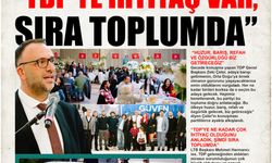 “TDP’YE İHTİYAÇ VAR, SIRA TOPLUMDA”