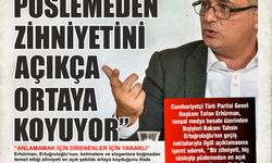 “ZİHNİYETİNİ SÜSLEYİP PÜSLEMEDEN AÇIKÇA ORTAYA KOYUYOR”