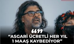 RAHVANCIOĞLU: “ASGARİ ÜCRETLİ HER YIL 1 MAAŞ KAYBEDİYOR”