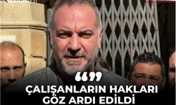 SOYALAN: “ÇALIŞANLARIN HAKLARI GÖZ ARDI EDİLDİ”