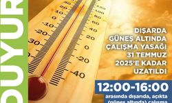 Dışarda güneş altında çalışma yasağı 31 Temmuz’a kadar uzatıldı