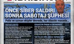 ÖNCE SİBER SALDIRI SONRA SABOTAJ ŞÜPHESİ