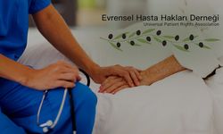 Evrensel Hasta Hakları Derneği’nden yetkililere çağrı: “Hasta hakları ve yaşlılarla ilgili yasal düzenlemeler bir an Me