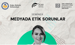 DAÜ’de “Medyada etik sorunlar” semineri düzenleniyor