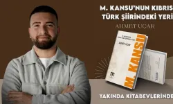 Ahmet Uçar’ın ilk araştırma-inceleme kitabı “M. Kansu’nun Kıbrıs Türk Şiirindeki Yeri” yayımlandı