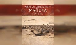 Okan Dağlı’nın “Yirmi Üç Asırlık Kent Mağusa Kitabı” tanıtılacak