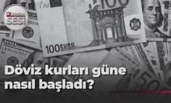 Döviz kurları güne nasıl başladı?