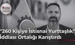 Bengihan: ''Seçim öncesi 260 istisnai yurttaşlık hazırlığı var''