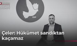 Çeler’den hükümete: Ne yaparlarsa yapsınlar sandıktan kaçamayacaklar