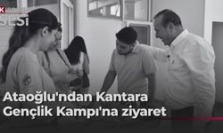 Ataoğlu, Kantara Gençlik Kampı'nda gençlerle buluştu