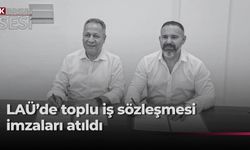 KTAMS ile LAÜ arasında Toplu İş Sözleşmesi imzalandı