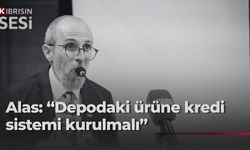 Alas: "Üreticinin ürününü depolayabileceği, depoladığı ürününe karşılık da kredi alabileceği bir sistem oluşturulabilir"