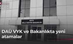 DAÜ VYK ve Milli Eğitim Bakanlığı'nda görevden alma ve atamalar...