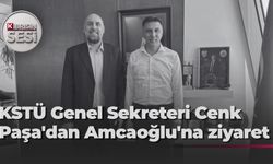 KSTÜ Genel Sekreteri Cenk Paşa'dan Amcaoğlu'na ziyaret