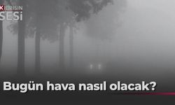 Bugün ve çarşamba günü sabah saatlerinde yer yer sis görülecek
