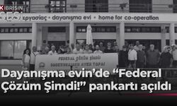 Birleşik Kıbrıs- İki Toplumlu Barış İnsiyatifi Dayanışma Evi önünde pankart açtı