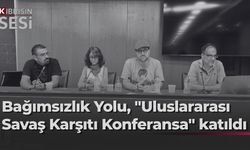 Bağımsızlık Yolu, Atina’da düzenlenen Uluslararası Savaş Karşıtı Konferansa katıldı