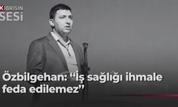 Özbilgehan: “Hiçbir emekçi, ekmeğini kazanmak için gittiği işten evine dönememe riskiyle karşı karşıya kalmamalıdır”