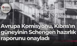 Avrupa Komisyonu, Kıbrıs'ın güneyinin Schengen hazırlık raporunu onayladı