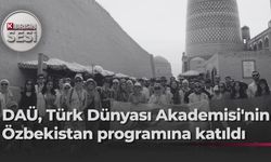 DAÜ, Türk Dünyası Akademisi Özbekistan Kültür Gezisi'nde temsil edildi