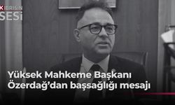 Özerdağ'dan İlgen için başsağlığı mesajı...