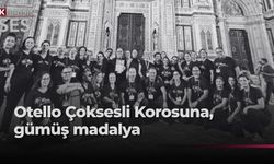 Otello Çoksesli Korosu, Floransa’da gümüş madalya kazandı