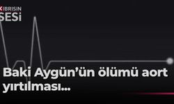 Baki Aygün’ün ölüm nedeni aort yırtılması...