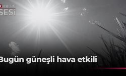 Bugün hava açık ve az bulutlu olacak