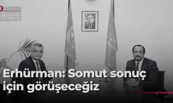 Erhürman: Görüşmeye sonuç odaklı gidiyoruz