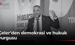 Çeler: “Parti içi demokrasi, hukukun üstünlüğü ve halkın iradesine saygı siyasi yaşamın vazgeçilmez ilkeleridir”