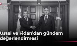 Üstel-Fidan görüşmesinde ülke ve bölgedeki son gelişmeler ele alındı