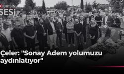 Çeler: “Sonay Adem’in Mücadelesi Yolumuza Işık Tutmaya Devam Ediyor”