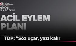 TDP ilk 90 günlük acil eylem planını açıkladı