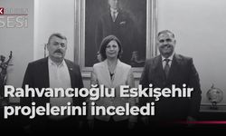 Rahvancıoğlu, Eskişehir’de belediyecilik projelerini yerinde inceledi