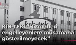 Kıb-Tek’ten Grev ve Arızalara İlişkin Açıklama
