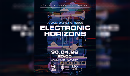 LBO’nun Dünya Caz Günü’ne özel ‘Electronic Horizons’ konseri 30 Nisan’da Arabahmet Kültür Evi’nde